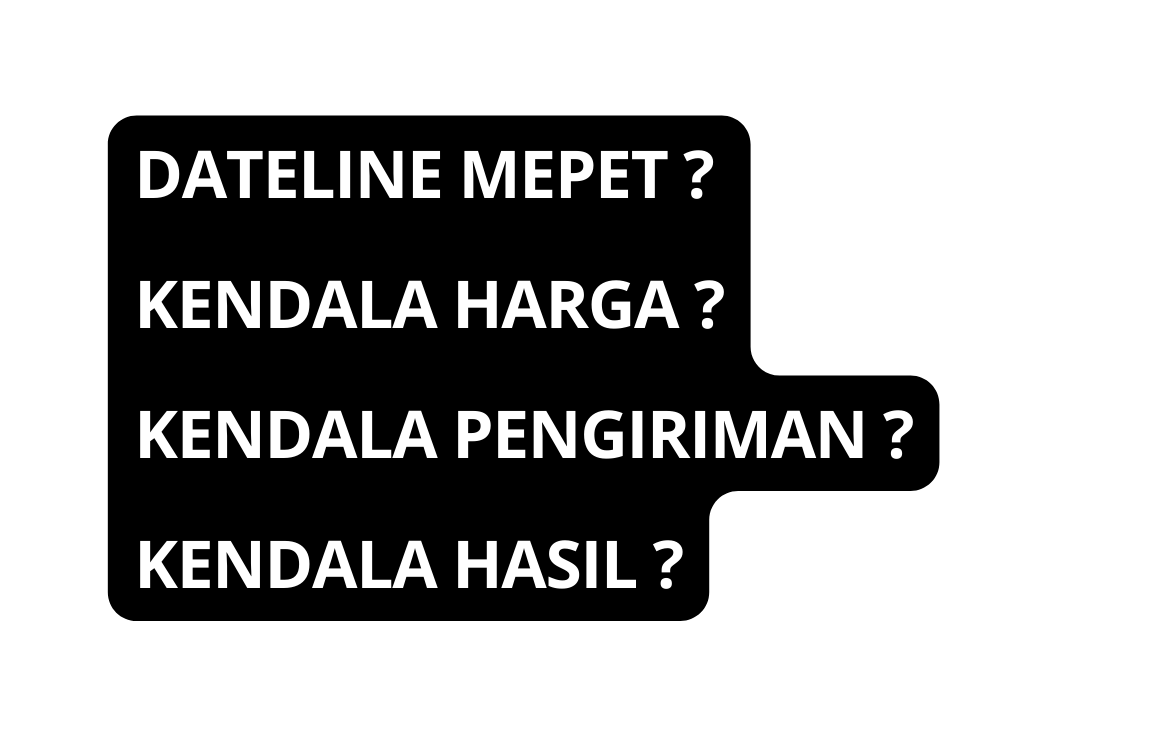 DATELINE MEPET KENDALA HARGA KENDALA PENGIRIMAN KENDALA HASIL